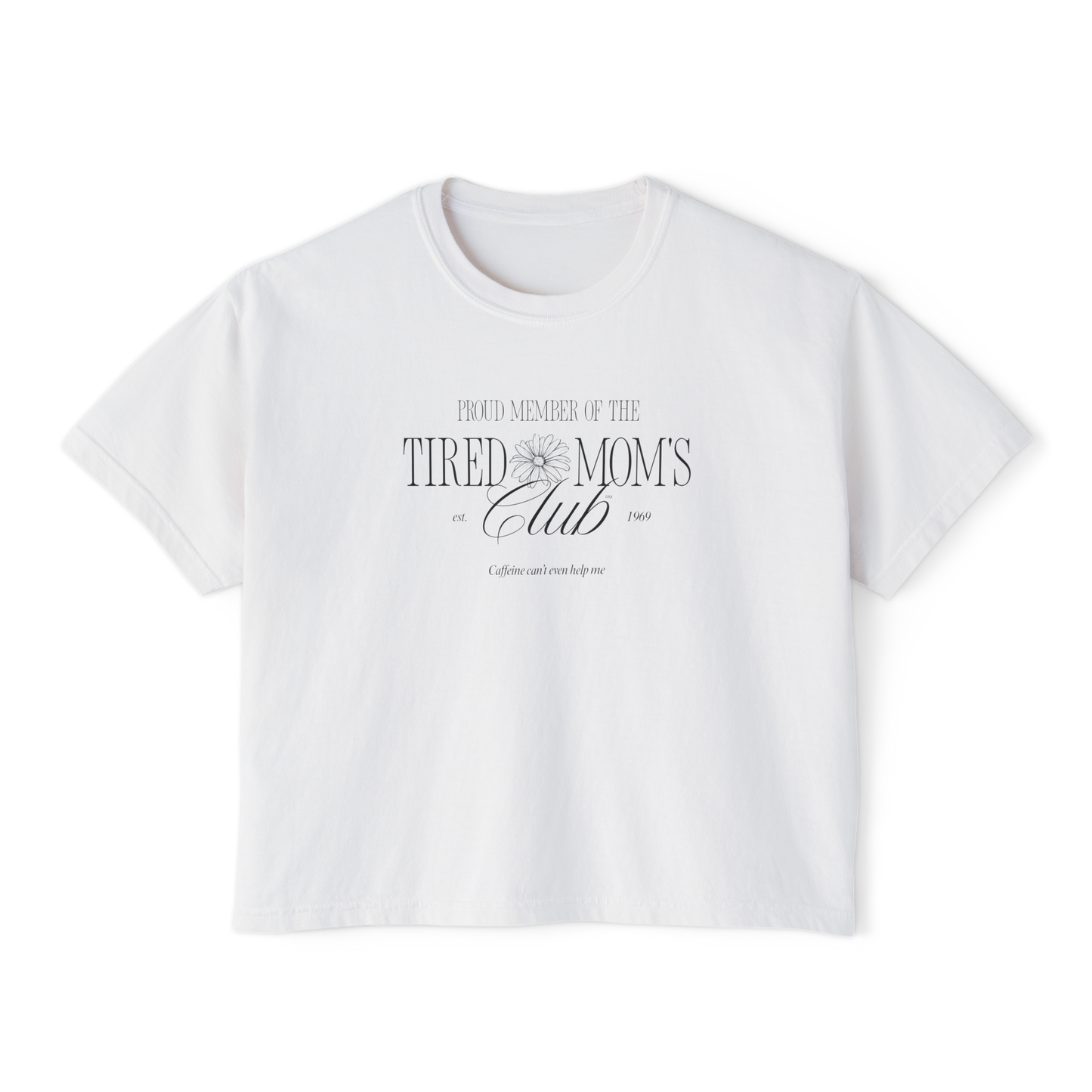 Proud Tired Moms Club CC Boxy Tee